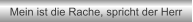Mein ist die Rache, spricht der Herr