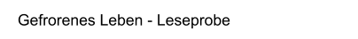 Gefrorenes Leben - Leseprobe