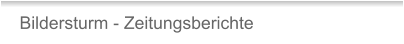 Bildersturm - Zeitungsberichte